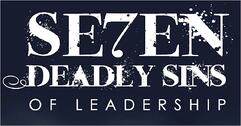 Seven Deadly Sins of Leadership