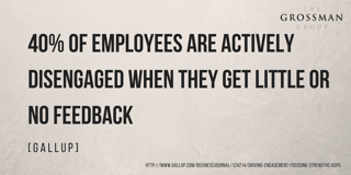 40 percent of employees are disengaged with little or no feedback
